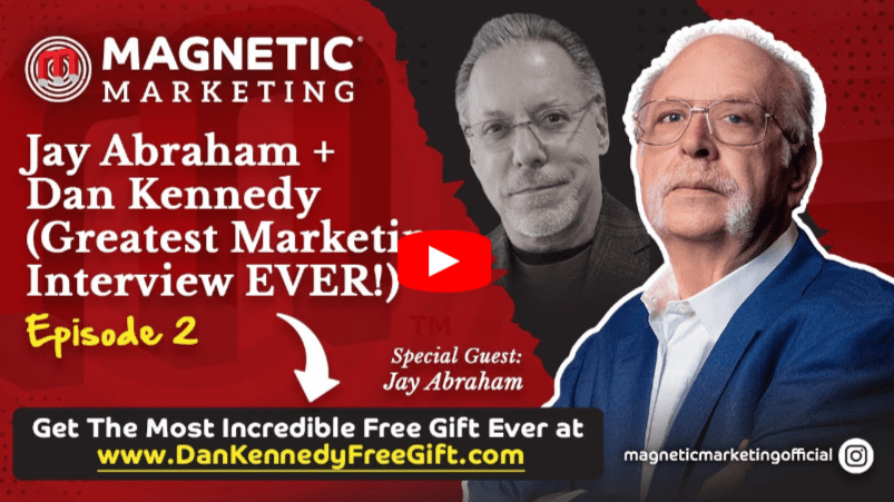Promotional image for Magnetic Marketing featuring Jay Abraham and Dan Kennedy with text promoting their interview, episode 2, and a website for a free gift. Both men are shown in professional attire.