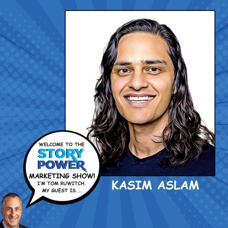 A digitally illustrated portrait of Kasim Aslam with long dark hair and a friendly smile. A speech bubble says, “Welcome to the Story Power Marketing Show! I’m Tom Ruwitch. My guest is…” on a blue comic-style background.