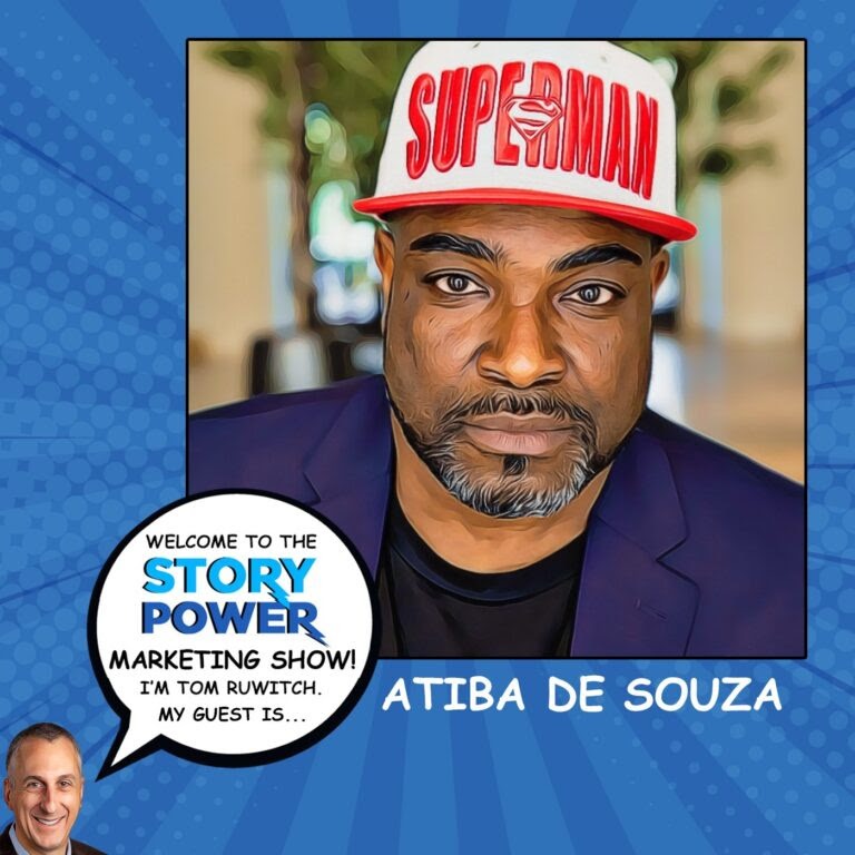 A stylized illustration of Atiba De Souza wearing a white āSupermanā hat. Text bubble says, āWelcome to the Story Power Marketing Show! Iām Tom Ruwitch. My guest is... Atiba De Souza.ā Blue comic-style background.
