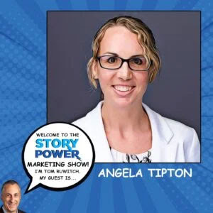A woman with blonde hair and glasses, wearing a white blazer, is pictured above text that says ANGELA TIPTON. A speech bubble reads, Welcome to the Story Power Marketing Show! Im Tom Ruwitch. My guest is...