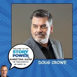 A man with gray hair and a beard, wearing a gray blazer and black shirt, is featured on a blue promotional graphic for The Story Power Marketing Show with the name Doug Crowe.