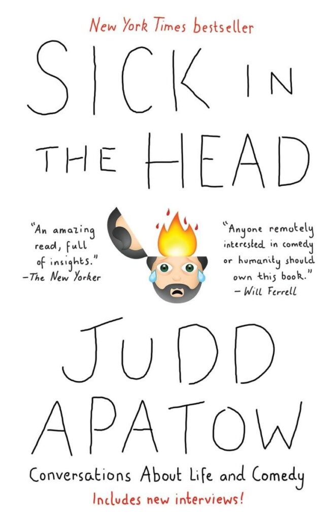 Book cover for Sick in the Head by Judd Apatow, featuring hand-drawn text, a burning head emoji, and praise quotes from The New Yorker and Will Ferrell. Subtext: Conversations About Life and Comedy.