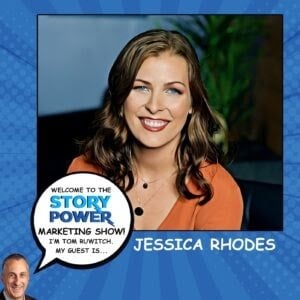 A woman with wavy brown hair and a warm smile, wearing an orange top, is featured on a promotional graphic for the Story Power Marketing Show with Tom Ruwitch. Text indicates her name: Jessica Rhodes.